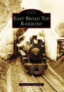 East Broad Top Railroad di Kenneth C. Springirth edito da ARCADIA PUB (SC)