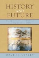 HISTORY & FUTURE di David J. Staley edito da Rowman and Littlefield