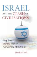 Israel And The Clash Of Civilisations di Jonathan Cook edito da Pluto Press