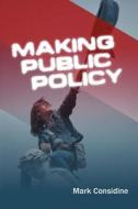 Making Public Policy di Mark Considine edito da Polity Press