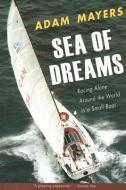 Sea of Dreams: Racing Alone Around the World in a Small Boat di Adam Mayers edito da MCCLELLAND & STEWART