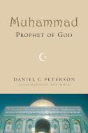 Muhammad, Prophet of God di Daniel Peterson edito da William B Eerdmans Publishing Co