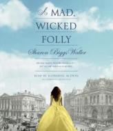 A Mad, Wicked Folly di Sharon Big Waller edito da Listening Library