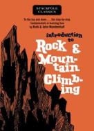 Introduction to Rock and Mountain Climbing di Ruth Mendenhall, John Mendenhall edito da Stackpole Books