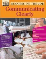 Success on the Job: Communicating Clearly di Karen Kaser edito da Walch Education