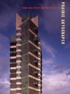 Prairie Skyscraper di Anthony Alofsin, Richard P. Townsend, Joseph M. Siry, Hilary Ballon edito da Rizzoli International Publications