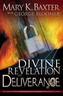 A Divine Revelation of Deliverance di Mary K. Baxter, George Bloomer edito da WHITAKER HOUSE