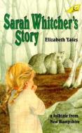 Sarah Whitcher's Story di Elizabeth Yates edito da BOB JONES UNIV PR