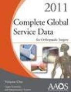 Complete Global Service Data For Orthopaedic Surgery 2011 edito da American Academy Of Orthopaedic Surgeons