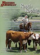 Ranch Roping with Buck Brannaman di Buck Brannaman edito da Western Horseman