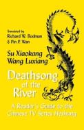 Deathsong of the River: A Reader's Guide to the Chinese TV Series "heshang" di Xiaokang Su, Luxiang Wang edito da CORNELL EAST ASIA PROGRAM