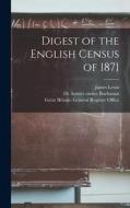 Digest of the English Census of 1871 [electronic Resource] di James Lewis edito da LIGHTNING SOURCE INC