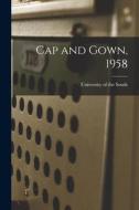 Cap and Gown, 1958 edito da LIGHTNING SOURCE INC