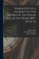 Narrative of a Journey to the Shores of the Polar Sea, in the Years 1819-20-21-22; 1 di John Franklin edito da LIGHTNING SOURCE INC