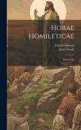 Horae Homileticae: Mark-luke di Charles Simeon, Jean Claude edito da LEGARE STREET PR