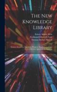 The New Knowledge Library: Science, Invention, Discovery, Progress. Supplemented by a Series of Review Questions for Students di Thomas Herbert Russell, Emory Adams Allen, Ferdinand Ellsworth Cary edito da LEGARE STREET PR