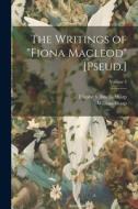 The Writings of "Fiona Macleod" [Pseud.]; Volume 5 di William Sharp, Elizabeth Amelia Sharp edito da LEGARE STREET PR