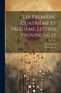 Les Première, Quatrième et Treizième Lettres Provinciales di Blaise Pascal, Ernest Havet edito da LEGARE STREET PR