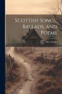 Scottish Songs, Ballads, and Poems di Hew Ainslie edito da LEGARE STREET PR