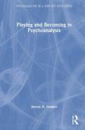 Playing And Becoming In Psychoanalysis di Steven H. Cooper edito da Taylor & Francis Ltd
