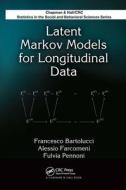 Latent Markov Models For Longitudinal Data di Francesco Bartolucci, Alessio Farcomeni, Fulvia Pennoni edito da Taylor & Francis Ltd