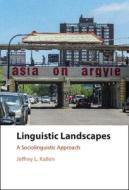 Linguistic Landscapes di Jeffrey L. Kallen edito da Cambridge University Press