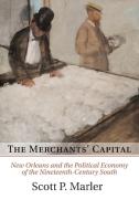 The Merchants' Capital di Scott P. Marler edito da Cambridge University Press