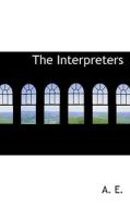 The Interpreters di A.E. edito da Bibliolife