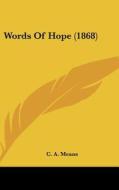 Words of Hope (1868) di C. A. Means edito da Kessinger Publishing