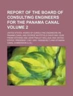 Report of the Board of Consulting Engineers for the Panama Canal Volume 2 di United States Board of Canal edito da Rarebooksclub.com