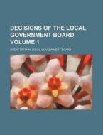 Decisions of the Local Government Board Volume 1 di Great Britain Local Board edito da Rarebooksclub.com