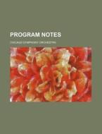 Program Notes di Chicago Symphony Orchestra edito da Rarebooksclub.com