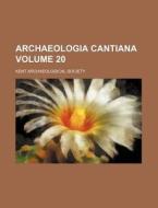 Archaeologia Cantiana Volume 20 di Kent Archaeological Society edito da Rarebooksclub.com
