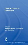 Clinical Cases in Dysphagia edito da Taylor & Francis Ltd