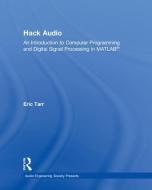 Hack Audio: An Introduction to Computer Programming and Digital Signal Processing in MATLAB di Eric Tarr edito da FOCAL PR