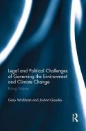 Legal and Political Challenges of Governing the Environment and Climate Change: Ruling Nature di Gary Wickham, Jo-Ann Goodie edito da ROUTLEDGE