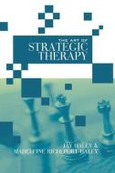 The Art of Strategic Therapy di Jay Haley, Madeleine Richeport-Haley edito da Taylor & Francis Ltd