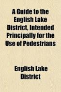 A Guide To The English Lake District, In di English Lake District, Books Group edito da Rarebooksclub.com