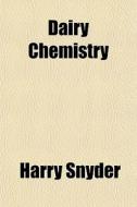 Dairy Chemistry di Harry Snyder edito da General Books