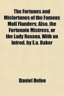 The Fortunes And Misfortunes Of The Famo di Daniel Defoe edito da General Books