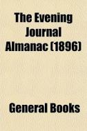 The Evening Journal Almanac 1896 di General Books edito da General Books