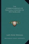 The Correspondence of Priscilla, Countess of Westmorland edito da Kessinger Publishing