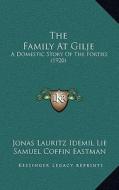 The Family at Gilje: A Domestic Story of the Forties (1920) di Jonas Lauritz Idemil Lie edito da Kessinger Publishing
