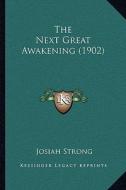 The Next Great Awakening (1902) di Josiah Strong edito da Kessinger Publishing