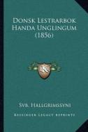Donsk Lestrarbok Handa Unglingum (1856) di Svb Hallgrimssyni edito da Kessinger Publishing