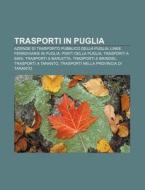 Trasporti In Puglia: Aziende Di Trasport di Fonte Wikipedia edito da Books LLC, Wiki Series