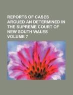 Reports of Cases Argued an Determined in the Supreme Court of New South Wales Volume 7 di Books Group edito da Rarebooksclub.com