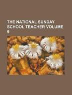 The National Sunday School Teacher Volume 9 di Anonymous edito da Rarebooksclub.com