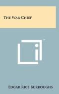 The War Chief di Edgar Rice Burroughs edito da Literary Licensing, LLC