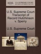 U.s. Supreme Court Transcript Of Record Hutchinson V. Sperry edito da Gale Ecco, U.s. Supreme Court Records